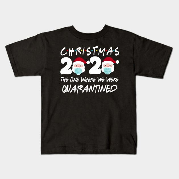 Christmas 2020 The One Where We Were Quarantine Christmas Santa Face Wearing Shirt Kids T-Shirt by Rozel Clothing